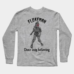 Flukeman - Don't Stop Believing Long Sleeve T-Shirt